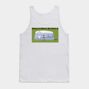 Home Is Where We Park It Tank Top